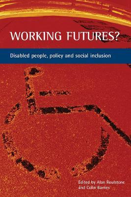 Working futures?: Disabled people, policy and social inclusion - cover