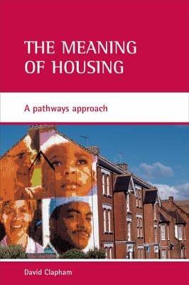 The meaning of housing: A pathways approach - David Clapham - cover