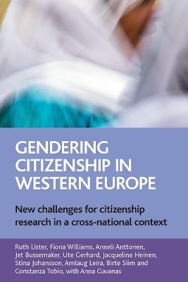 Gendering citizenship in Western Europe: New challenges for citizenship research in a cross-national context - Ruth Lister,Fiona Williams,Anneli Anttonen - cover