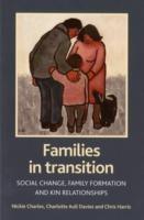Families in transition: Social change, family formation and kin relationships - Nickie Charles,Charlotte Davies,with - cover