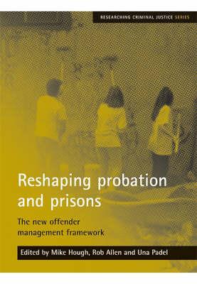 Reshaping probation and prisons: The new offender management framework - cover
