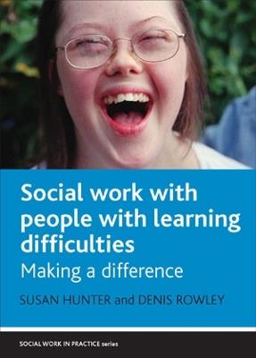 Social Work with People with Learning Difficulties: Making a Difference - Susan Hunter,Denis Rowley - cover