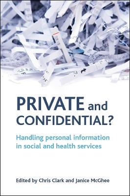 Private and confidential?: Handling personal information in the social and health services - cover