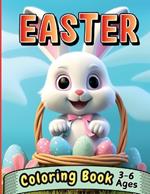 Easter Coloring Book 3-6 Ages: Over 60 Big And Easy To Color With Easter And Springtime Themed Designs For Kids Ages 3-10 ( Easter gifts for kids) (easter basket stuffers)