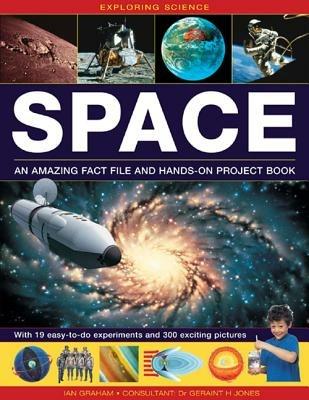 Exploring Science: Space: An Amazing Fact File and Hands-on Project Book: with 19 Easy-to-do Experiments and 300 Exciting Pictures - Ian Graham - cover
