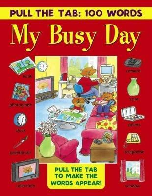 Pull the Tab: 100 Words - My Busy Day: Pull the Tabs to Make the Words Appear! - cover