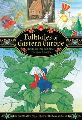 Folktales of Eastern Europe: The flying ship and other traditional stories - Neil Philip - cover