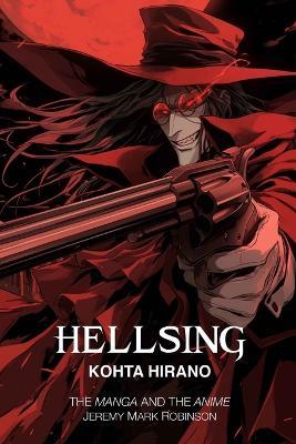 Hellsing: The Manga and the Anime - Jeremy Mark Robinson - cover