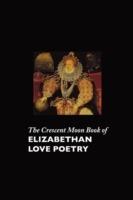 The Crescent Moon Book of Elizabethan Love Poetry - cover
