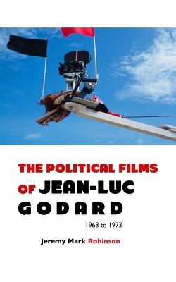 The Political Films of Jean-Luc Godard: Pocket Movie Guide - Jeremy Mark Robinson - cover