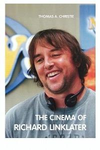 THE Cinema of Richard Linklater - THOMAS A. CHRISTIE - cover