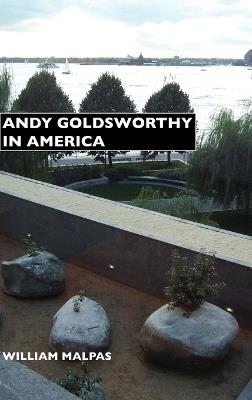 Andy Goldsworthy in America - William Malpas - cover