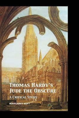 Thomas Hardy's Jude the Obscure: A Critical Study - MARGARET ELVY - cover
