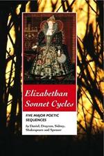 Elizabethan Sonnet Cycles: Five Major Elizabethan Sonnet Sequences