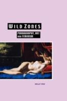 Wild Zones: Pornography, Art and Feminism - Kelly Ives - cover