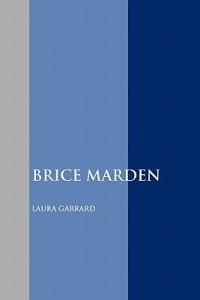 Brice Marden - LAURA GARRARD - cover