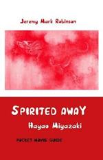 Spirited Away: Hayao Miyazaki: Pocket Movie Guide