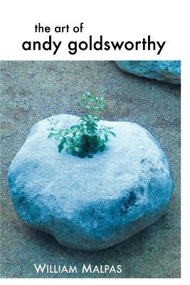 THE Art of Andy Goldsworthy - William Malpas - cover