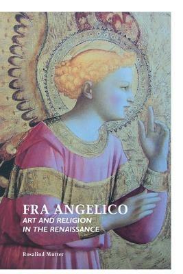 Fra Angelico: Art and Religion in the Renaissance - Rosalind Mutter - cover