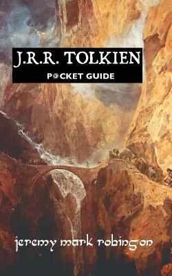 J.R.R. Tolkien: Pocket Guide - Jeremy Mark Robinson - cover
