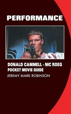 Performance: Donald Cammell: Nic Roeg: Pocket Movie Guide - Jeremy Mark Robinson - cover