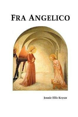 Fra Angelico - Jennie Ellis Keysor - cover