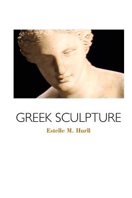 Greek Sculpture - Estelle M Hurll - cover