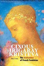Cixous, Irigaray, Kristeva: The Jouissance of French Feminism