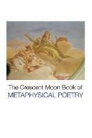 The Crescent Moon Book of Metaphysical Poetry - cover