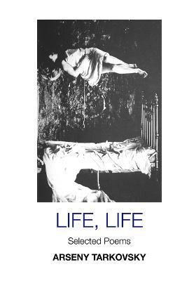 Life, Life: Selected Poems: Large Print Edition - Arseny Tarkovsky - cover