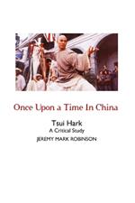 Once Upon a Time In China: A Critical Study