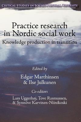 Practice Research in Nordic Social Work: Knowledge Production in Transition - cover