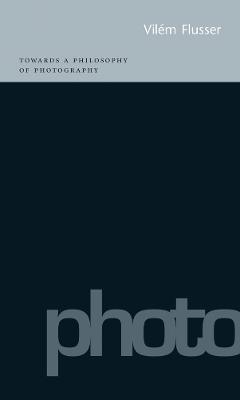 Towards a Philosophy of Photography - Vilem Flusser - cover