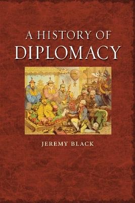 A History of Diplomacy - Jeremy Black - cover