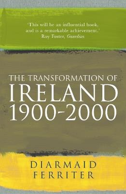 The Transformation Of Ireland 1900-2000 - Diarmaid Ferriter - cover