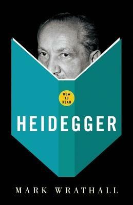 How To Read Heidegger - Mark Wrathall - cover