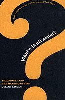 What's It All About?: Philosophy And The Meaning Of Life