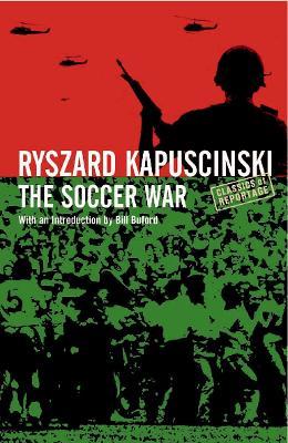 The Soccer War - Ryszard Kapuscinski Kapuscinski - cover