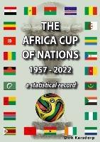 The Africa Cup of Nations 1957-2022: a statistical record - Dirk Karsdorp - cover