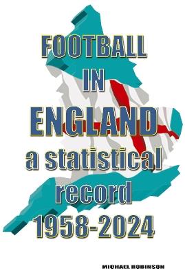 Football in England : A statistical record 1958-2024 - cover