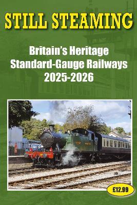 Still Steaming - Britain's Heritage standard-gauge Railways 2025-2026 - John Robinson - cover