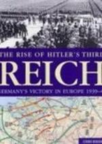 The Rise of Hitler's Third Reich: Germany's Victory in Europe 1939-42