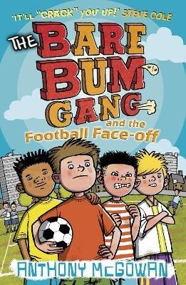 The Bare Bum Gang and the Football Face-Off - Anthony McGowan - cover