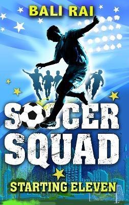 Soccer Squad: Starting Eleven - Bali Rai - cover