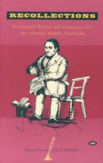 Recollections: Nathaniel Hailes' adventurous life in colonial South Australia