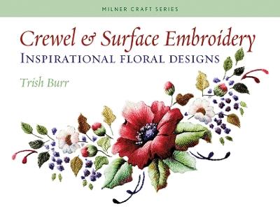 Crewel & Surface Embroidery: Inspirational Floral Designs - Trish Burr - cover
