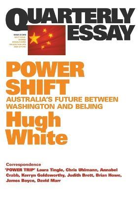 Power Shift: Australia's Future Between Washington and Beijing: Quarterly Essay 39 - Hugh White - cover