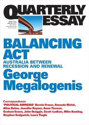 Balancing Act: Australia Between Recession and Renewal: Quarterly Essay 61 - George Megalogenis - cover
