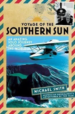 Voyage of the Southern Sun: An Amazing Solo Journey Around the World - Michael Smith - cover