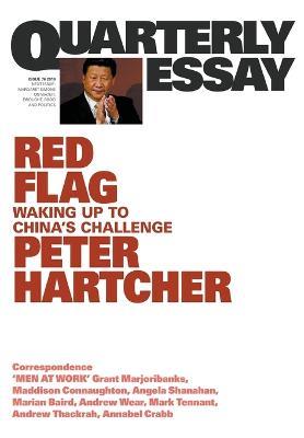 Red Flag: Waking Up to China's Challenge: Quarterly Essay 76 - Peter Hartcher - cover